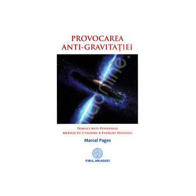 Provocarea anti-gravitatiei. Tehnici anti-ponderale - metode de utilizare a energiei spatiului