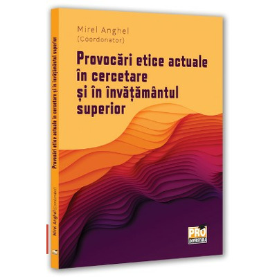 Provocari etice actuale in cercetare si in invatamantul superior
