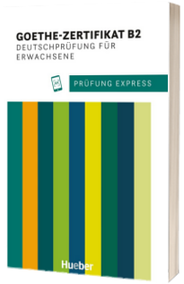Prufung Express. Goethe Zertifikat B2, Deutschprufung fur Erwachsene Ubungsbuch mit Audios Online
