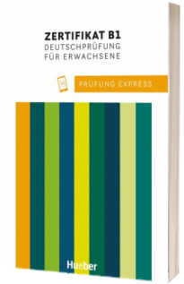 Prufung Express. Zertifikat B1, Deutschprufung fur Erwachsene Ubungsbuch mit Audios online