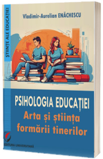 Psihologia educatiei. Arta si stiinta formarii tinerilor