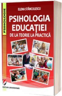 Psihologia educatiei. De la teorie la practica - Editia a II-a