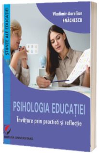 Psihologia educatiei. Invatare prin practica si reflectie