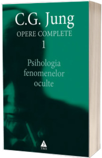 Psihologia fenomenelor oculte - Opere Complete, vol. 1