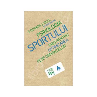 Psihologia sportului. Ghid pentru optimizarea performantelor