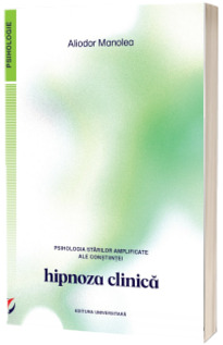 Psihologia starilor amplificate ale constiintei. Hipnoza clinica