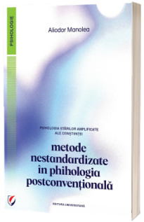 Psihologia starilor amplificate ale constiintei. Metode nestandardizate in psihologia postconventionala