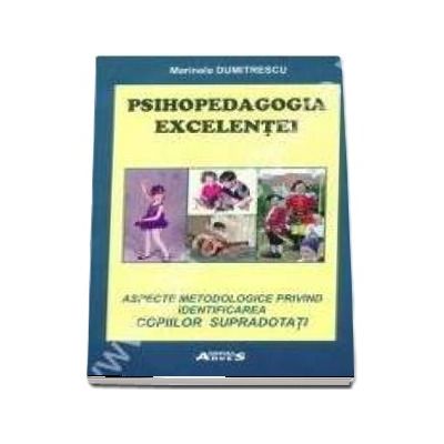 Psihopedagogia excelentei. Aspecte metodologice privind identificarea copiilor supradotati