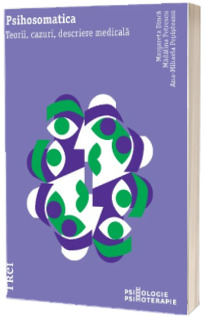 Psihosomatica. Teorii, cazuri, descriere medicala