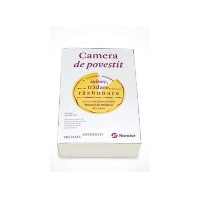 Camera de povestit. O istorie despre iubire, tradare, razbunare si cea mai formidabila bucata de branza din lume - Michael Paterniti