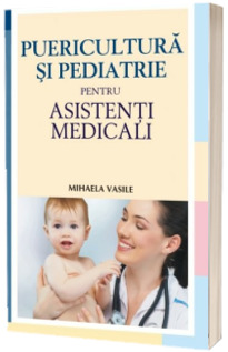 Puericultura si pediatrie pentru asistenti medicali