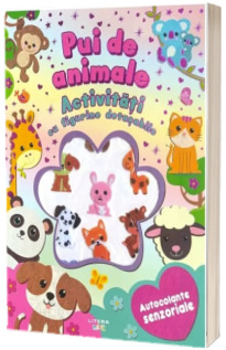 Pui de animale. Activitati cu figurine detasabile. Autocolante senzoriale
