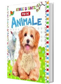 Pui de animale. Atinge si simte
