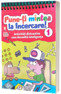 Pune-ti mintea la incercare! Activitati distractive care dezvolta inteligenta. Numarul 1