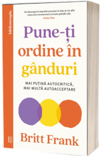 Pune-ti ordine in ganduri