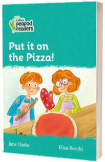 Put it on the Pizza! Collins Peapod Readers. Level 3