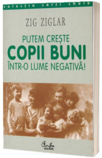 Putem creste copii buni intr-o lume negativa!