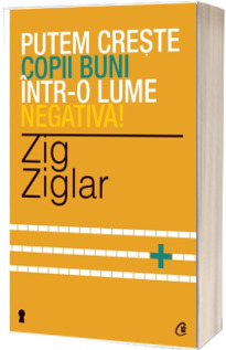 Putem creste copii buni intr-o lume negativa!