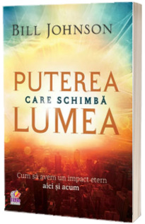 Puterea care schimba lumea