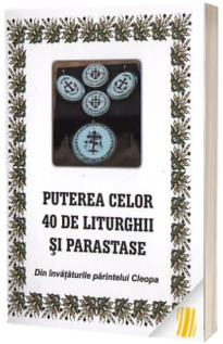 Puterea celor 40 de liturghii si parastase. Din invataturile parintelui Cleopa