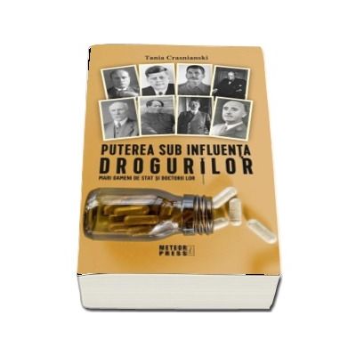 Puterea sub influenta drogurilor - Mari oameni de stat si doctorii lor
