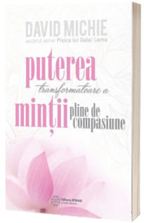 Puterea transformatoare a mintii pline de compasiune