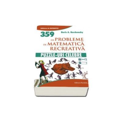 Puzzle-uri celebre - 359 de probleme de matematica recreativa (Biblioteca de Matematica)