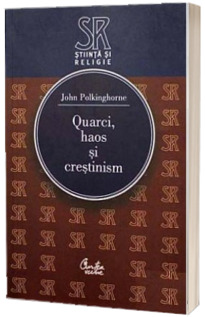 Quarci, haos si crestinism. Intrebari pentru stiinta si religie