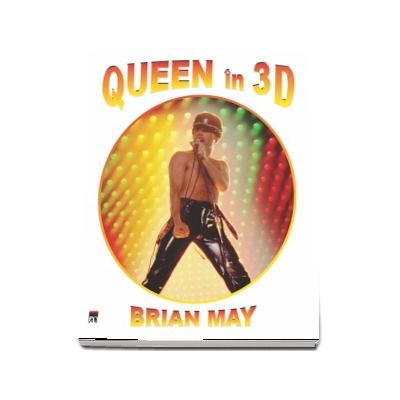 Queen in 3D - O carte eveniment cu peste 360 de fotografii