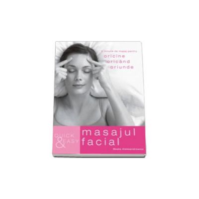 Quick & Easy. Masajul facial