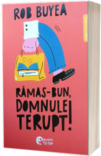 Ramas-bun, domnule Terupt!