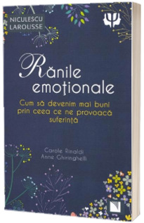 Ranile emotionale. Cum sa devenim mai buni prin ceea ce ne provoaca suferinta