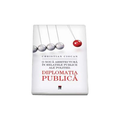 Diplomatia Publica. O noua arhitectura in relatiile publice ale politiei