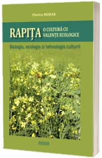 Rapita, o cultura cu valente ecologice. Biologia, ecologia si tehnologia culturii