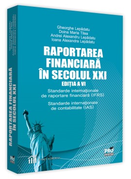 Raportarea financiara in secolul XXI. Editia a VI-a.