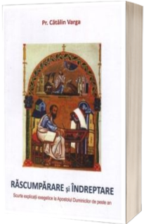 Rascumparare si indreptare. Scurte explicatii exegetice la Apostolul Duminicilor de peste an