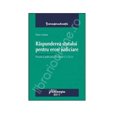 Raspunderea statului pentru erori judiciare Practica judiciara. Hotarari C.E.D.O.