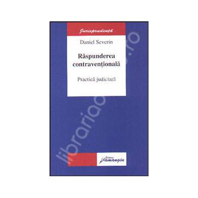 Raspunderea contaventionala. Practica judiciara