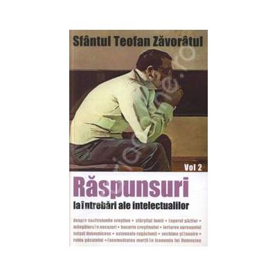 Raspunsuri la intrebari ale intelectualilor. Volumul 2