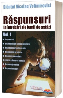 Raspunsuri la intrebari ale lumii de astazi volumul 1