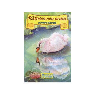 Ratusca cea urata. Poveste ilustrata