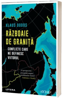 Razboaie de granita. Conflicte care ne definesc viitorul