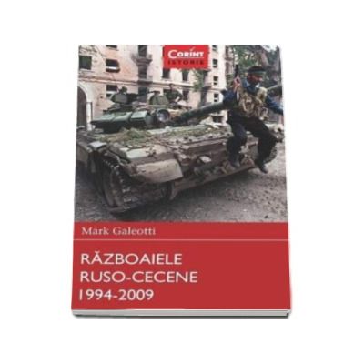 Razboaiele Ruso-Cecene 1994-2009 - Mark Galeotti