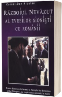 Razboiul nevazut al evreilor sionisti cu romanii