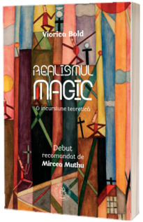 Realismul magic. O incursiune teoretica