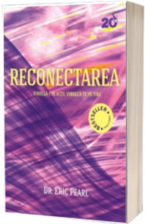 Reconectarea. Vindeca-i pe altii, vindeca-te pe tine