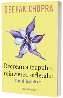 Recrearea trupului, reinvierea sufletului