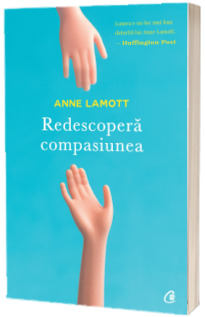 Redescopera compasiunea - Anne Lamott