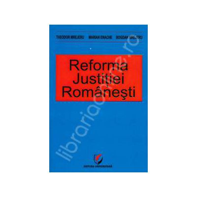 Reforma justitiei romanesti (Mrejeru Theodor)