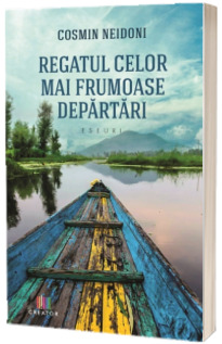 Regatul celor mai frumoase departari. Eseuri